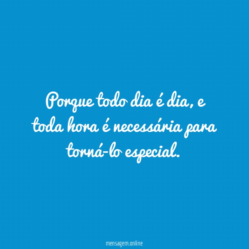 Porque todo dia é dia