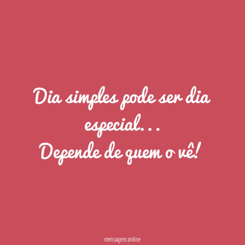 Dia simples pode ser dia especial
