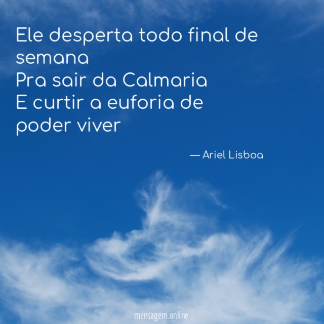 Ele desperta todo final de semana Pra sair da