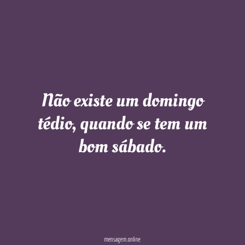 Não existe um domingo tédio