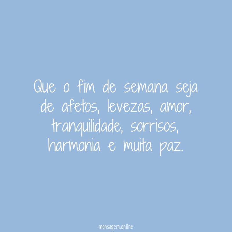 Que o fim de semana seja de afetos