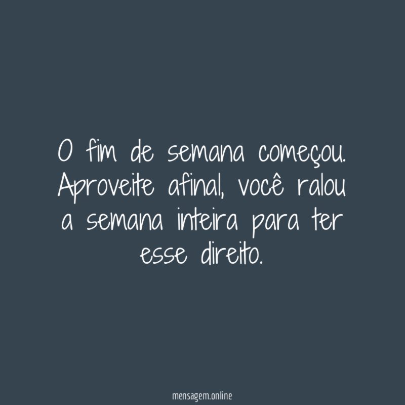 O fim de semana começou