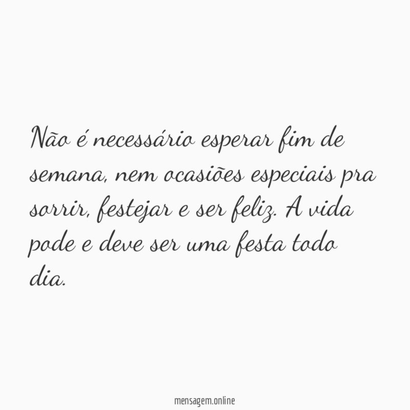 Não é necessário esperar fim de semana