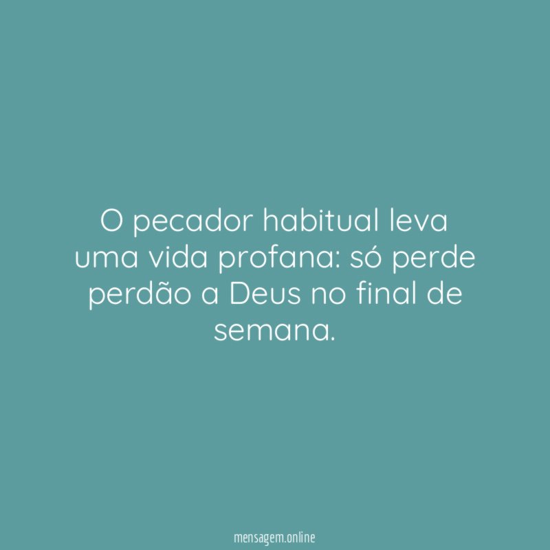 O pecador habitual leva uma vida profana