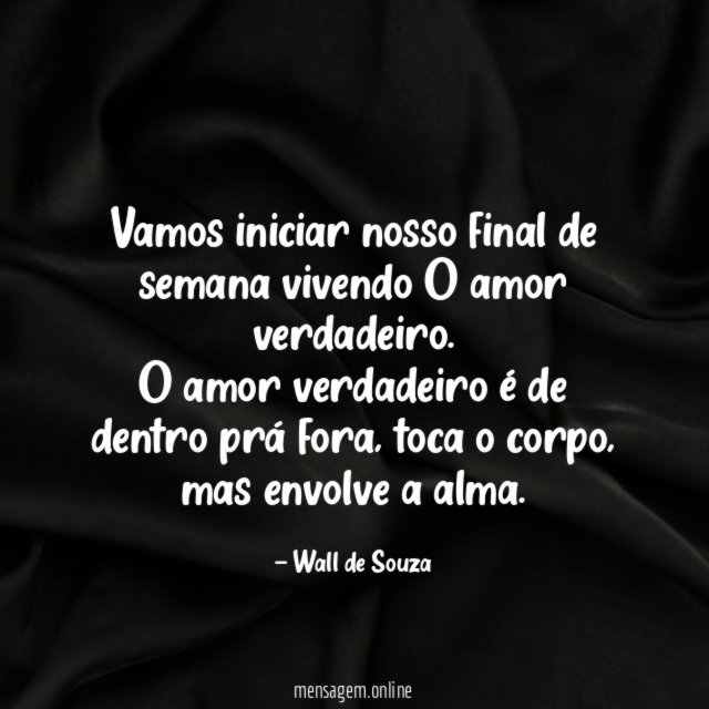 Vamos iniciar nosso final de semana vivendo O amor verdadeiro