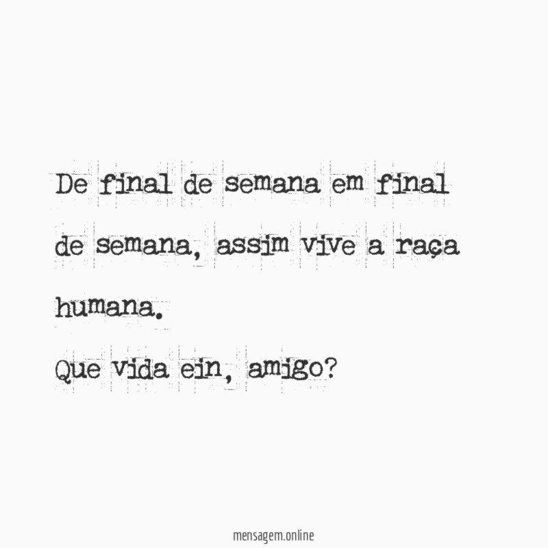 De final de semana em final de semana