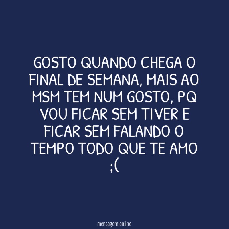 Gosto quando chega o final de semana