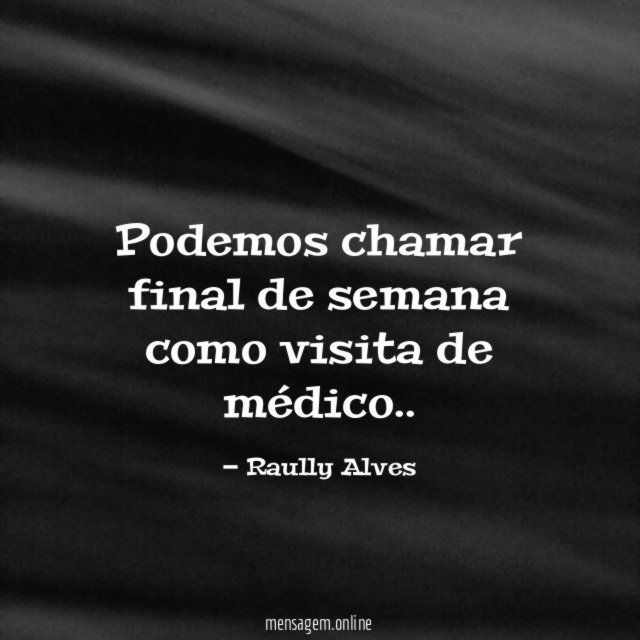 Podemos chamar final de semana como visita de médico