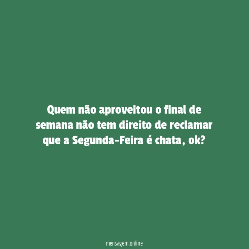 Quem não aproveitou o final de semana não