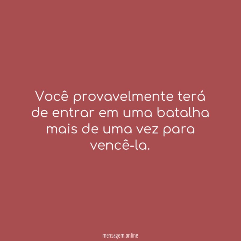 Você provavelmente terá de entrar em uma batalha