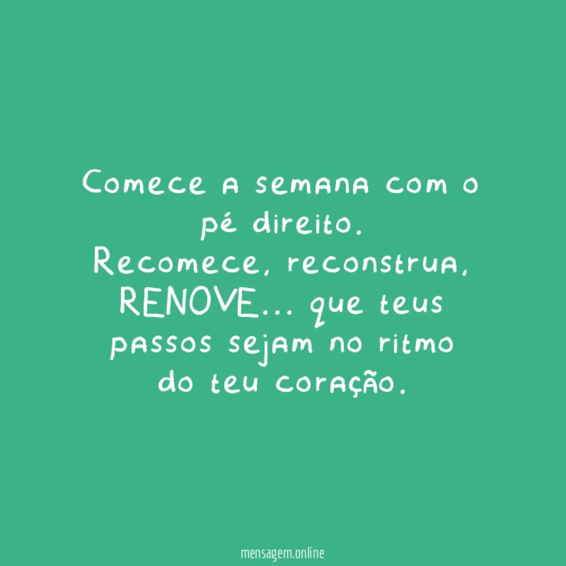 Comece a semana com o pé direito