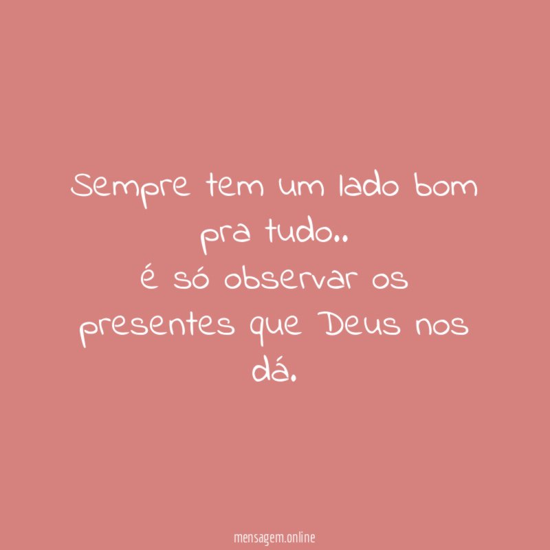 Sempre tem um lado bom pra tudo