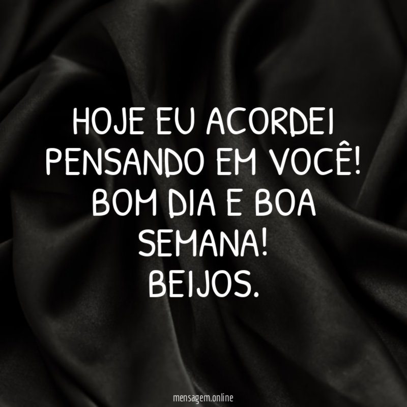 Hoje eu acordei pensando em você