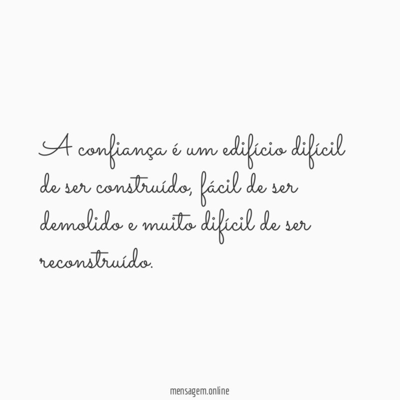 A confiança é um edifício difícil de ser construído