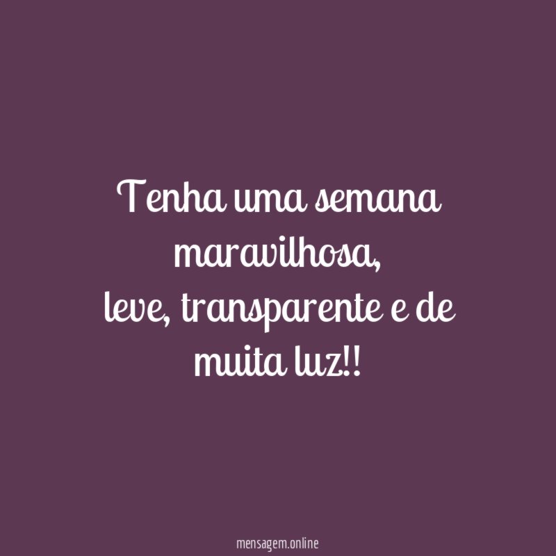 Tenha uma semana maravilhosa