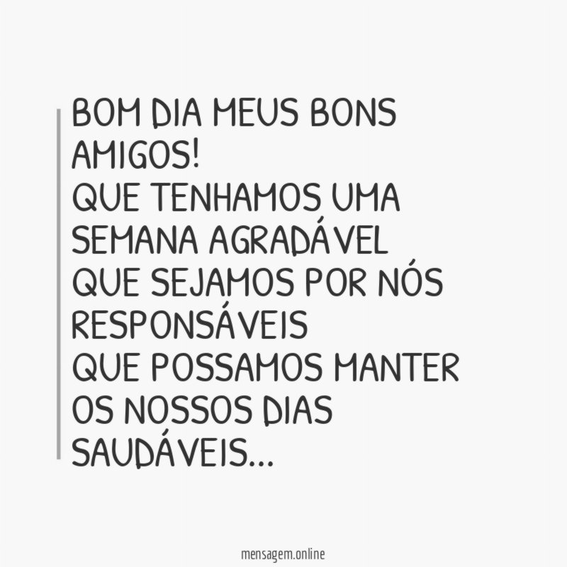 BOM DIA MEUS BONS AMIGOS