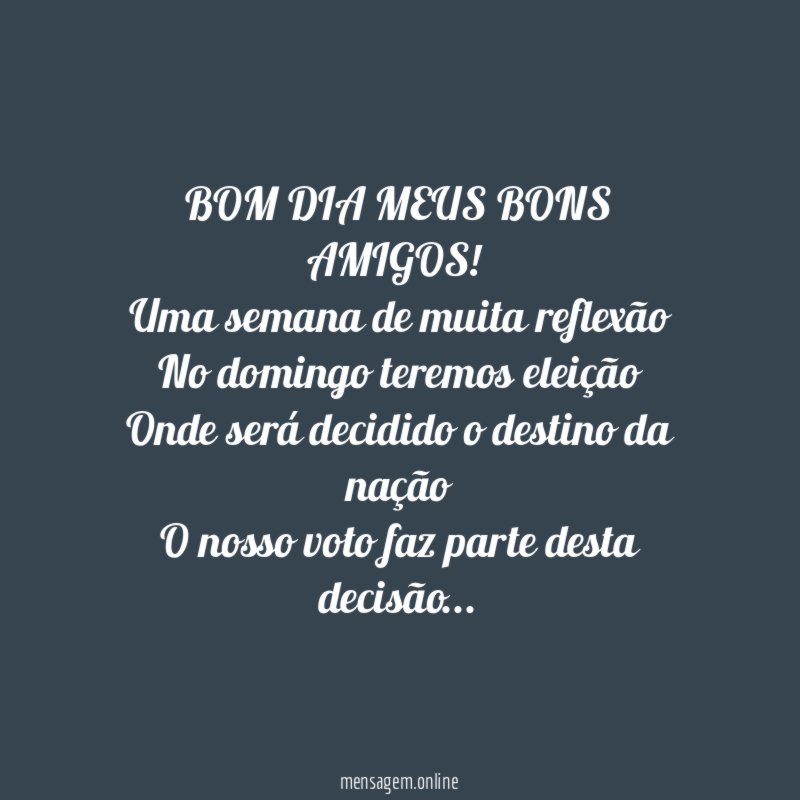 BOM DIA MEUS BONS AMIGOS