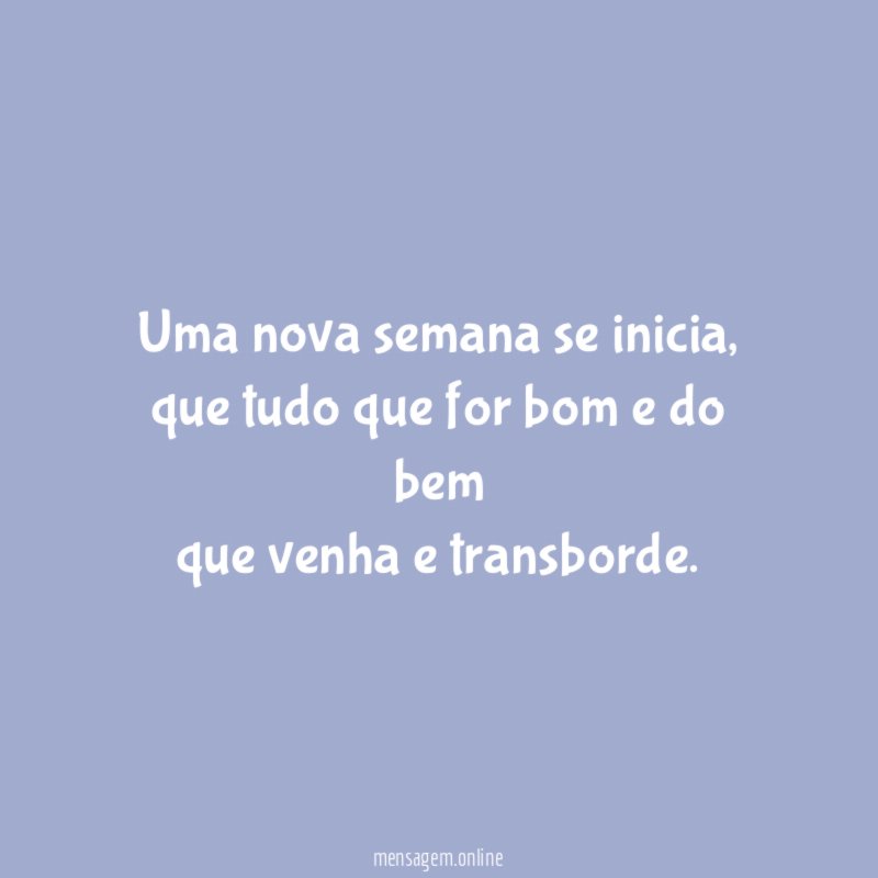 Uma nova semana se inicia