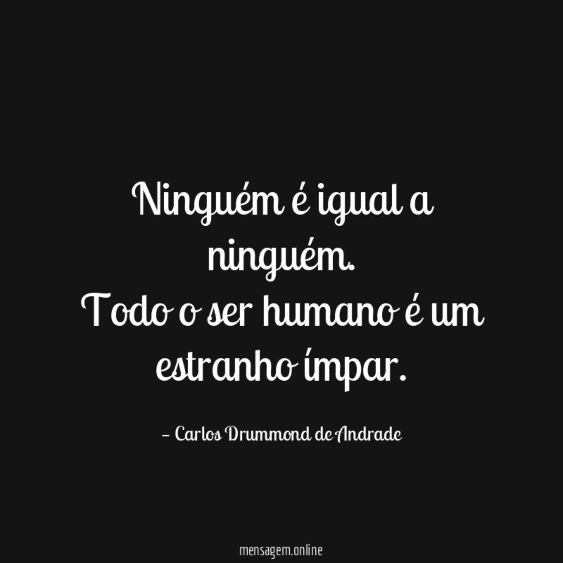 Ninguém é igual a ninguém