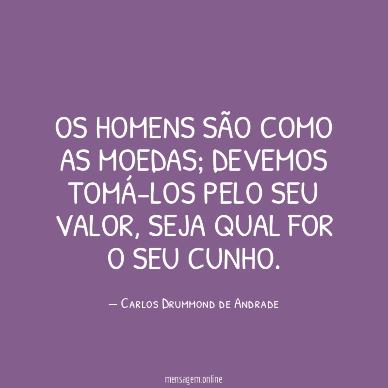 Os homens são como as moedas