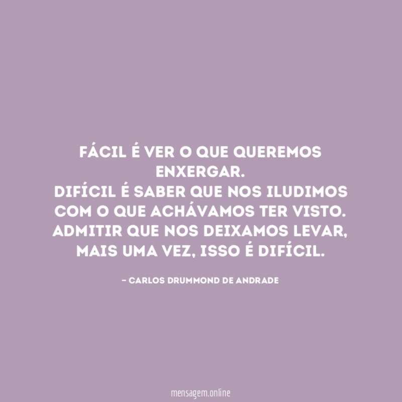 Fácil é ver o que queremos enxergar