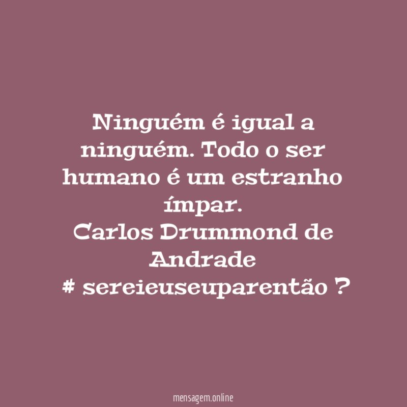 Ninguém é igual a ninguém