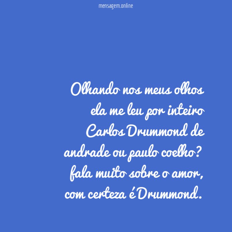 olhando nos meus olhos
ela me leu por inteiro