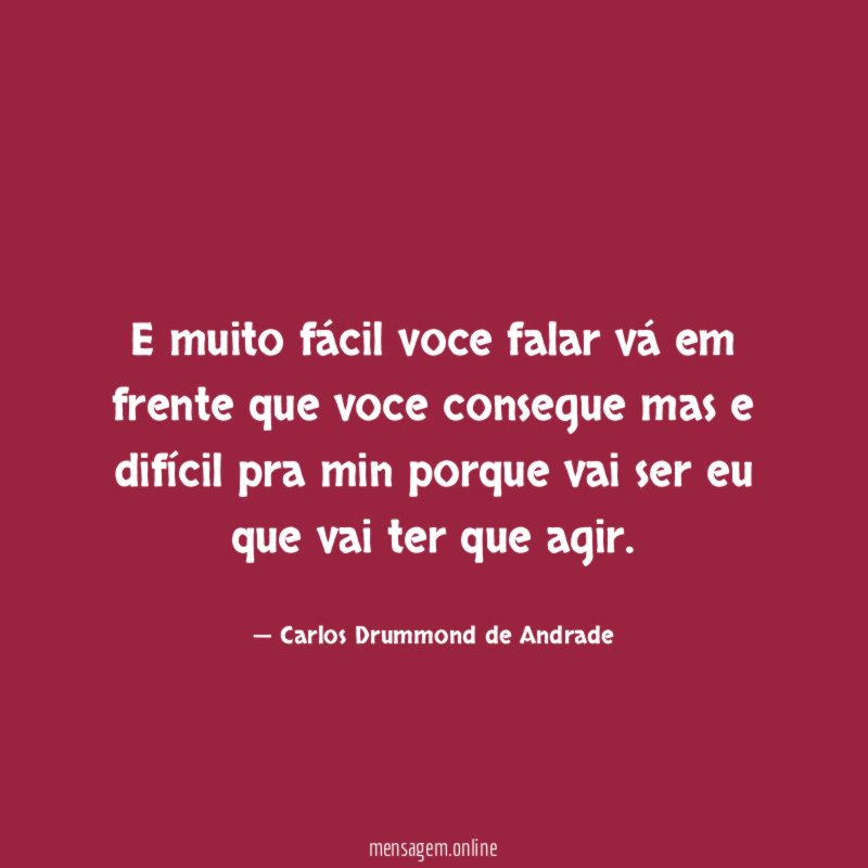 E muito fácil voce falar vá em frente