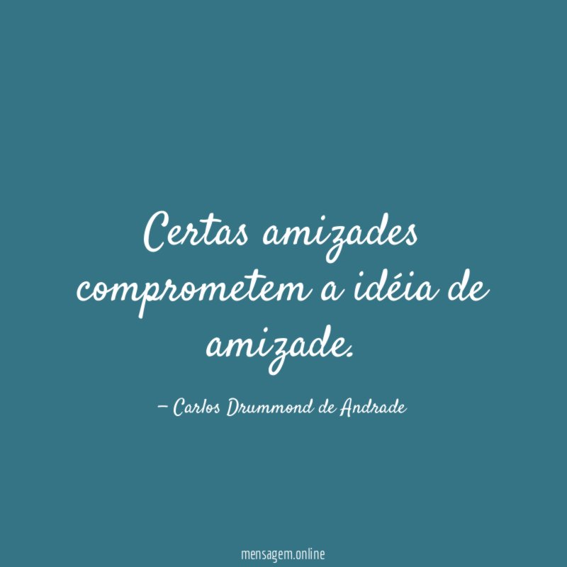 Certas amizades comprometem a idéia de amizade