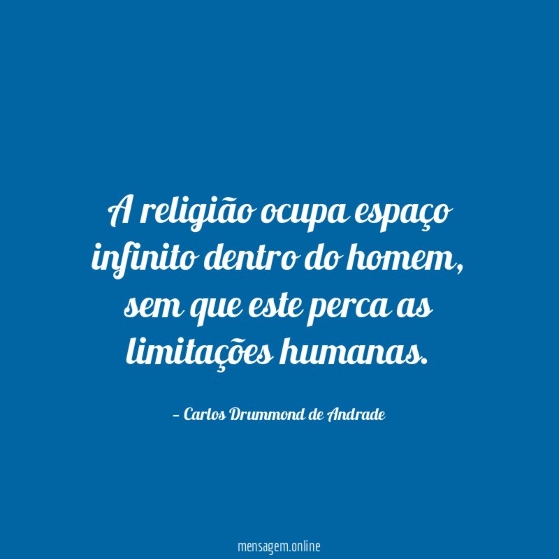 A religião ocupa espaço infinito dentro do homem