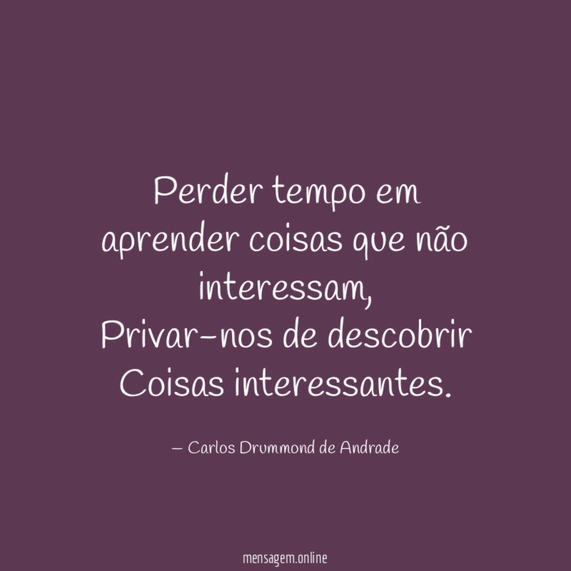 Perder tempo em aprender coisas que não interessam