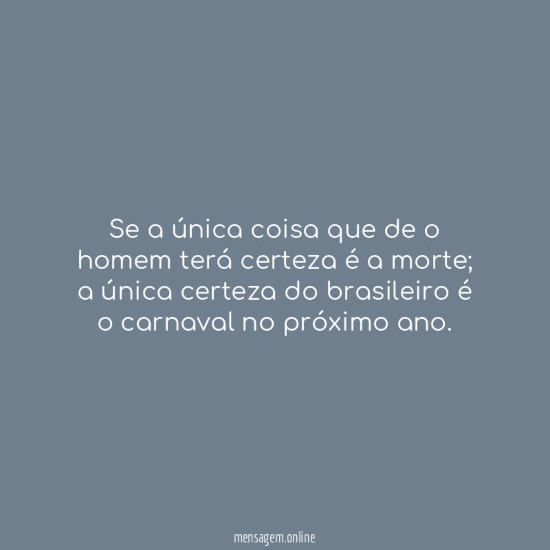 Se a única coisa que de o homem terá certeza é a morte