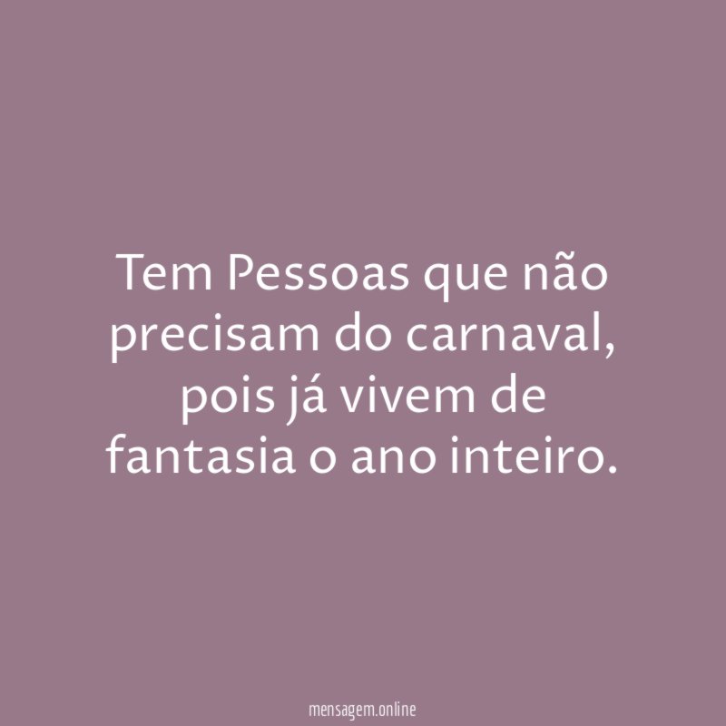 Tem Pessoas que não precisam do carnaval