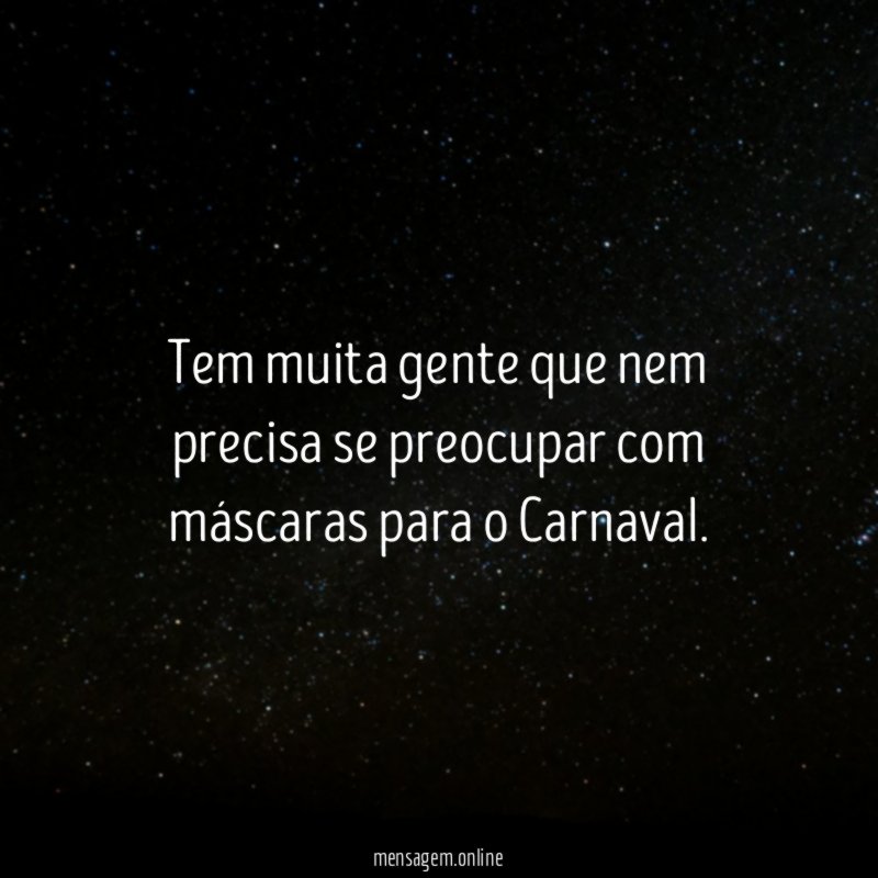 Tem muita gente que nem precisa se preocupar