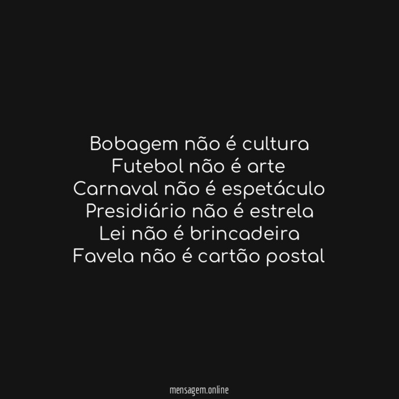 Bobagem não é cultura Futebol não é arte Carnaval não