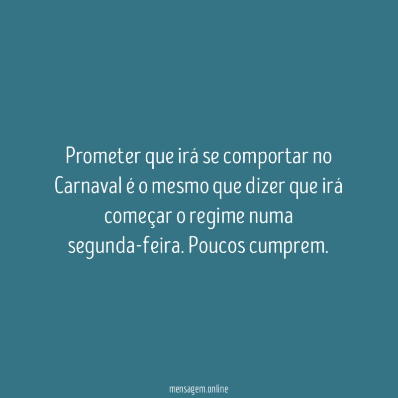 Prometer que irá se comportar no Carnaval é
