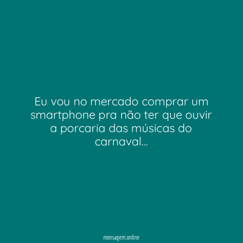 Eu vou no mercado comprar um smartphone pra