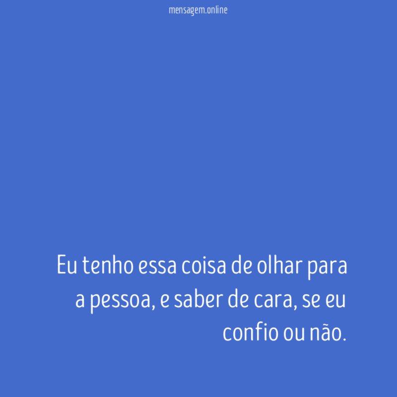 Eu tenho essa coisa de olhar para a pessoa