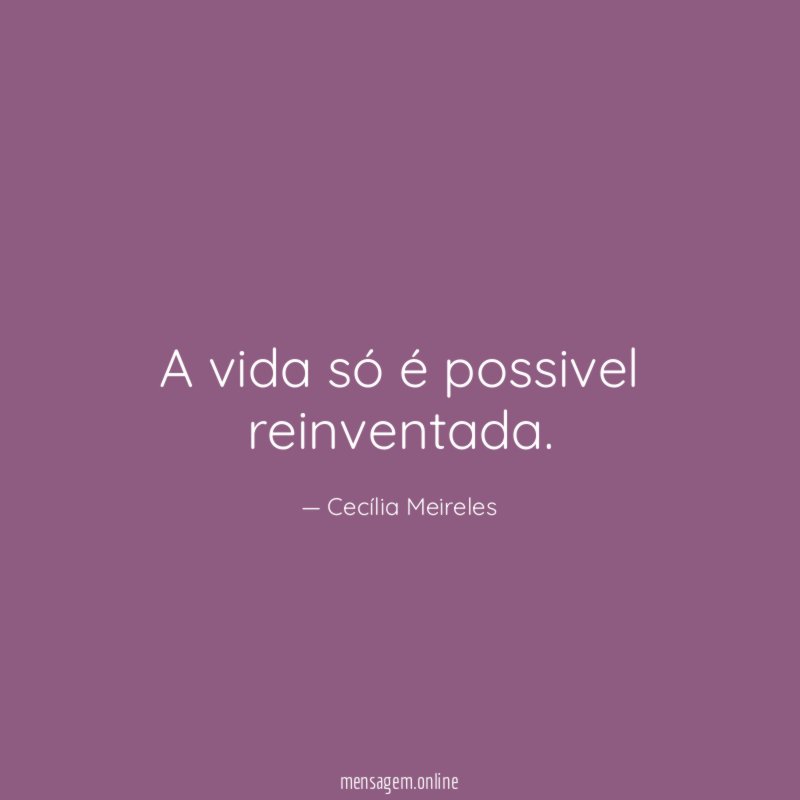 A vida só é possivel reinventada