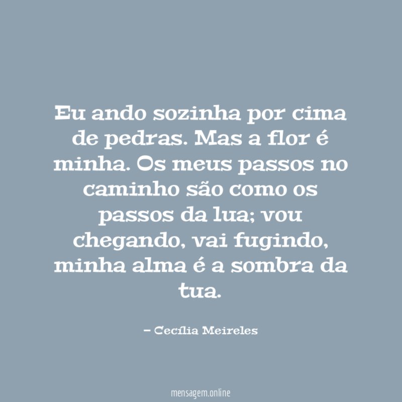 Eu ando sozinha por cima de pedras