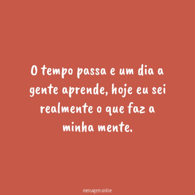 O tempo passa e um dia a gente aprende