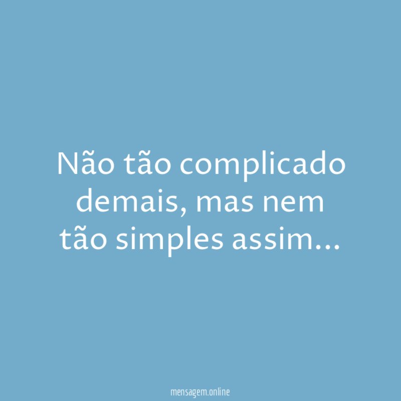 Não tão complicado demais
