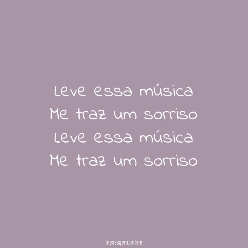 Leve essa música Me traz um sorriso Leve essa música Me