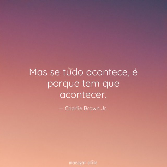 Mas se tudo acontece