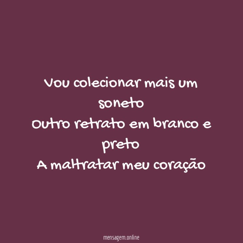 Vou colecionar mais um soneto Outro retrato em branco