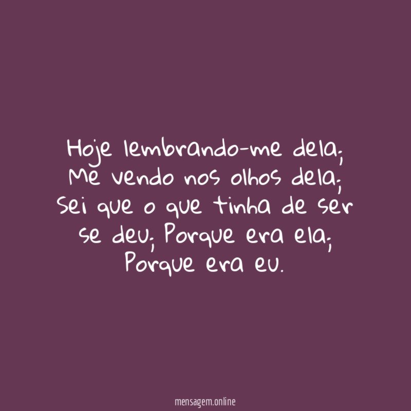 Hoje lembrando-me dela