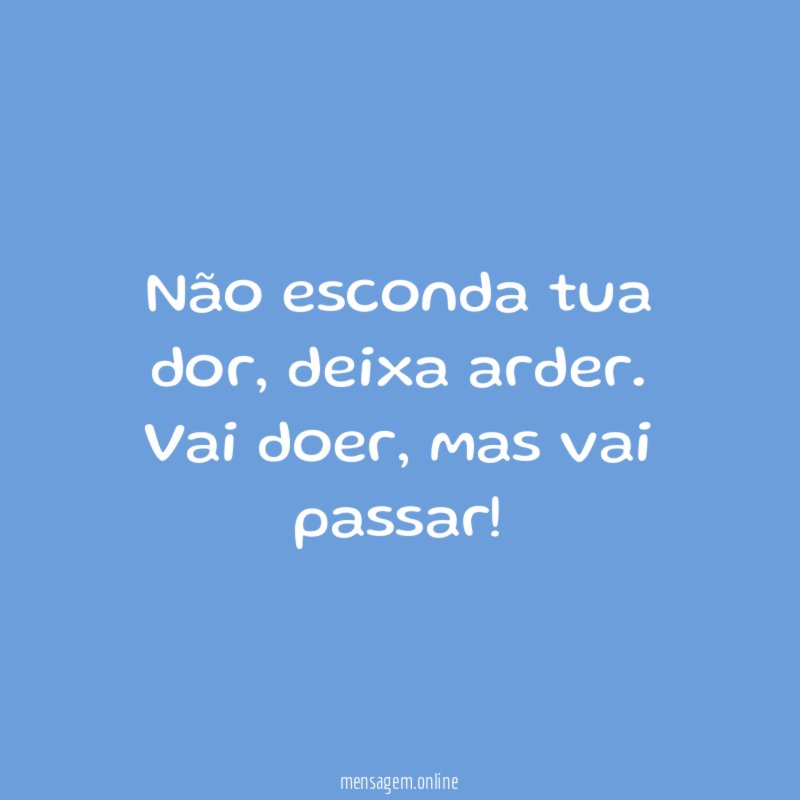 Não esconda tua dor