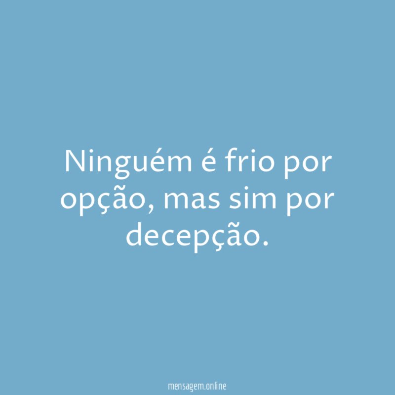 Ninguém é frio por opção