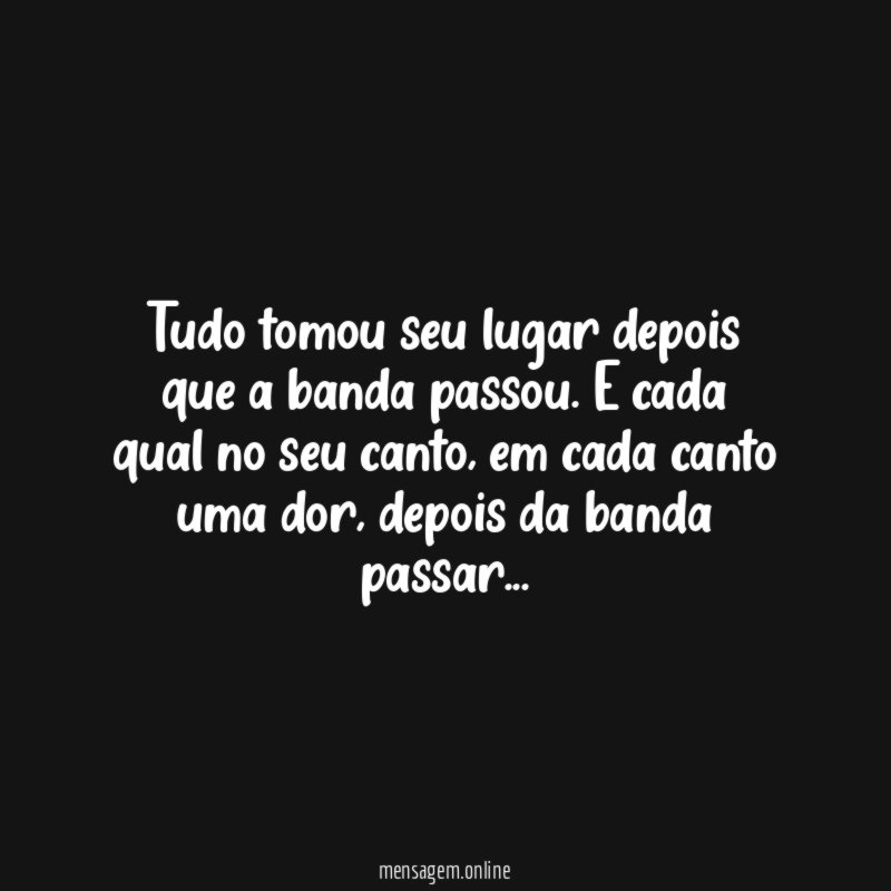 Tudo tomou seu lugar depois que a banda passou
