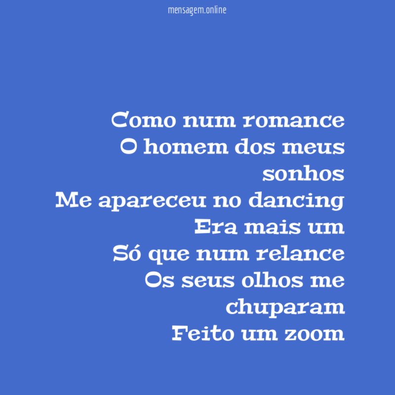Como num romance O homem dos meus sonhos Me apareceu